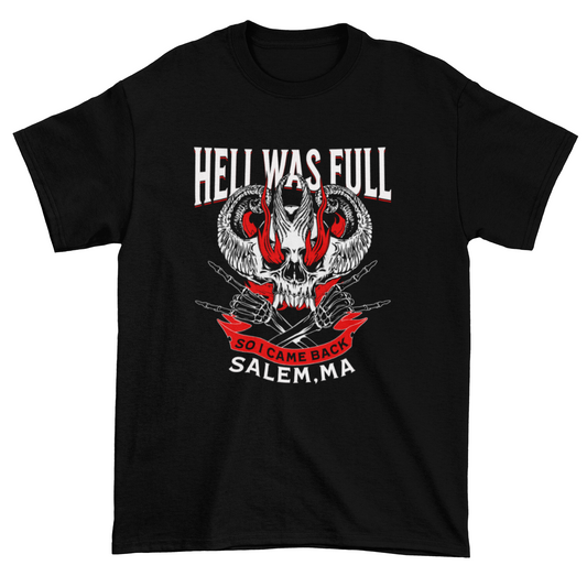 HELL WAS FULL  T-SHIRT