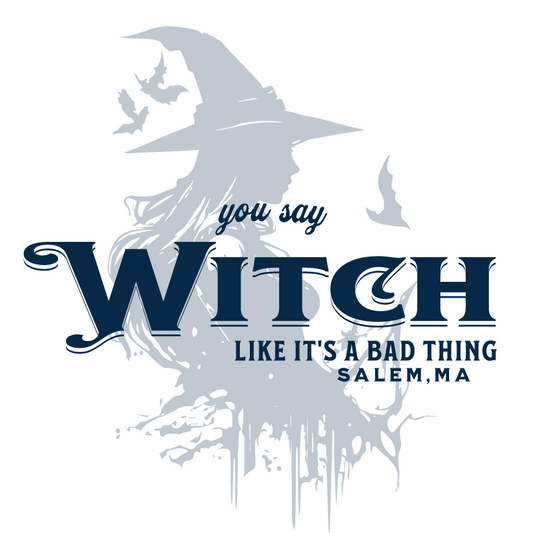 YOU SAY WITCH BAD THING SALEM T-SHIRT